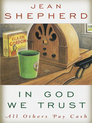 book cover features In God We Trust all others pay cash by Jean Shepherd