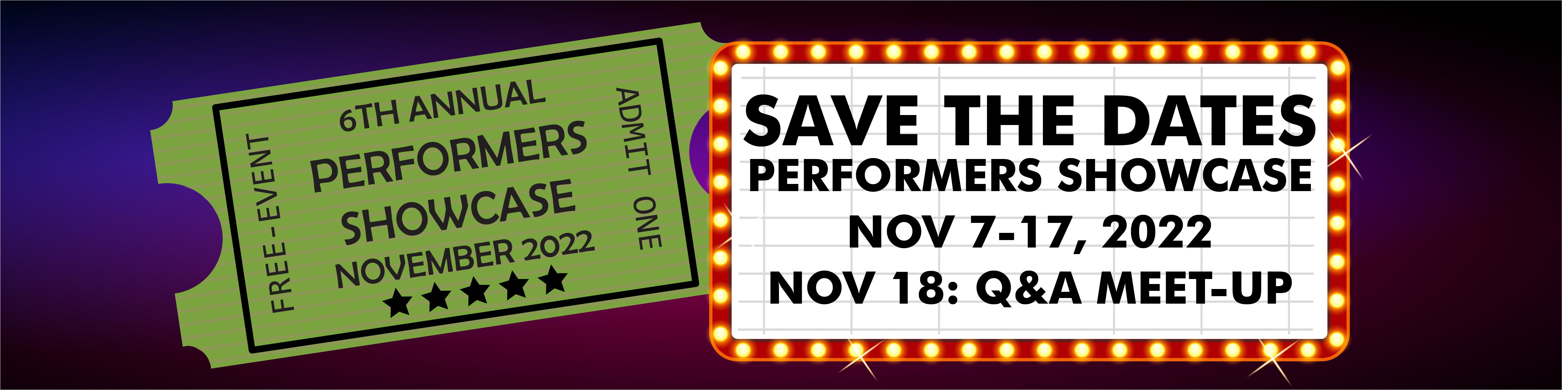 showcase marquee lighted sign for 6th annual performers showcase with ticket. November 2022