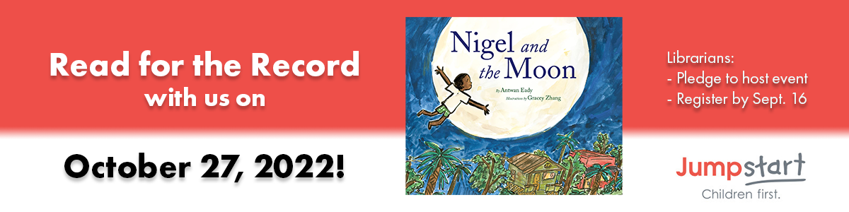 read for the record program on October 27, 2022. featured book nigel and the moon. Librarians pledge to hose event. Jumpstart logo. children first. 
