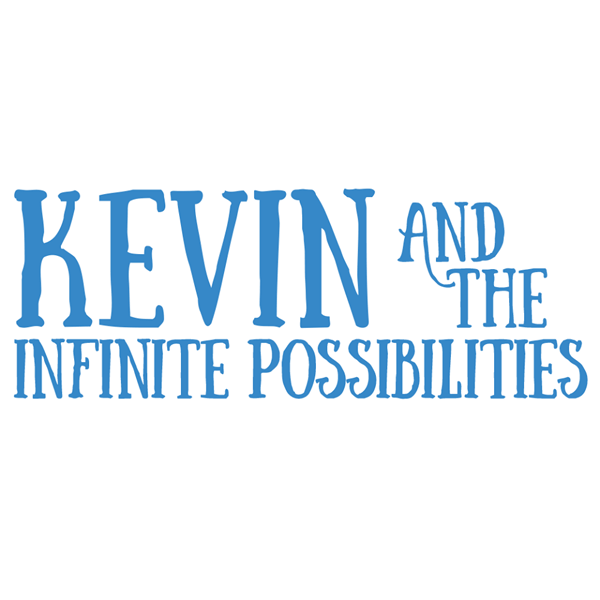 text Kevin and the infinite possibilities