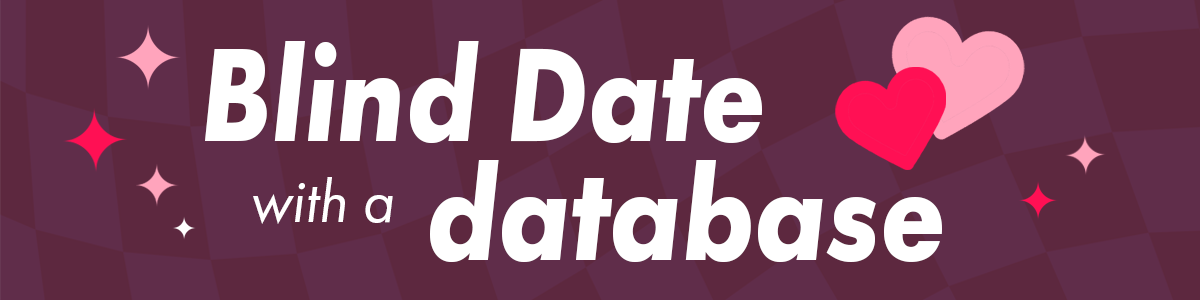 Blind Date with a Database. Link.