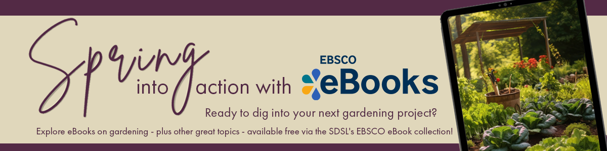 EBCBO eBooks. Spring into action with EBSCO eBooks. Ready to diginto your next gardening project? Explore eBooks on gardening - plus other great topics available free via the SDSL's EBSCO eBook collection! Link.